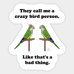 Crazy Bird Person with Quaker Parrots Sticker